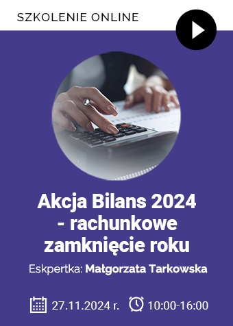 Szkolenie: Akcja Bilans 2024 - rachunkowe zamknięcie roku