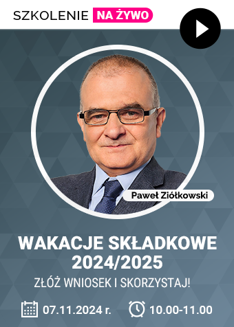 Webinarium: Wakacje składkowe 2024/2025 – złóż wniosek i skorzystaj! + certyfikat gwarantowany