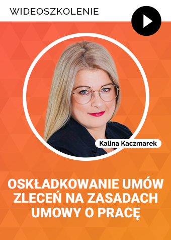 Wideoszkolenie: Oskładkowanie umów zleceń na zasadach umowy o pracę