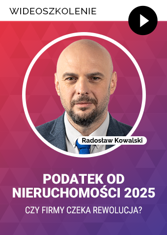 Wideoszkolenie: Podatek od nieruchomości 2025 – czy firmy czeka rewolucja?