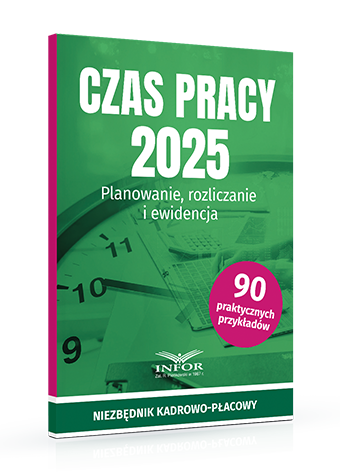 Czas pracy 2025. Planowanie, rozliczanie i ewidencja