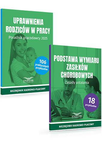 Komplet: Uprawnienia rodziców w pracy + Podstawa wymiaru zasiłków chorobowych. Poradnik pracodawcy 2025