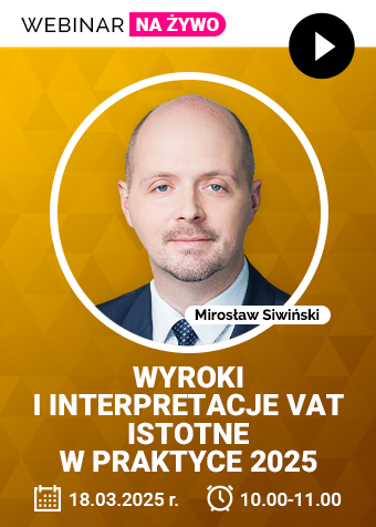 Webinar: Wyroki i interpretacje VAT istotne w praktyce 2025 + certyfikat gwarantowany