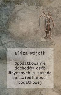 Opodatkowanie dochodów osób fizycznych a zasada sprawiedliwości podatkowej