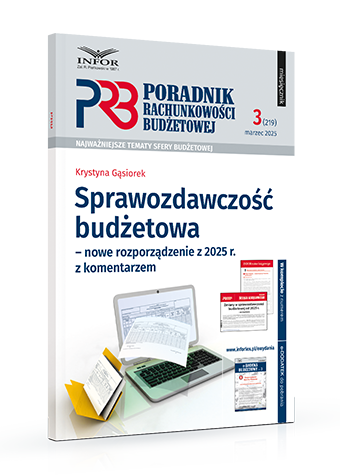 Poradnik Rachunkowości Budżetowej nr 3/2025. Sprawozdawczość budżetowa – nowe rozporządzenie z 2025 r. z komentarzem