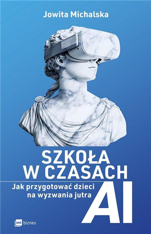 Szkoła w czasach AI. Jak przygotować dzieci na wyzwania jutra