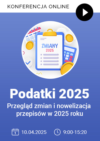 Konferencja: Podatki 2025 – przegląd zmian i nowelizacja przepisów w 2025 roku