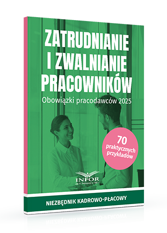 Zatrudnianie i zwalnianie pracowników. Obowiązki pracodawców 2025