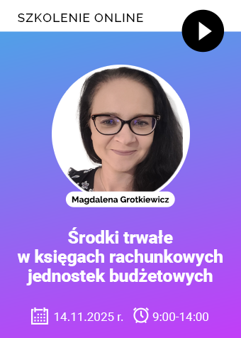 Szkolenie: Środki trwałe w księgach rachunkowych jednostek budżetowych