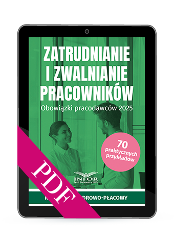 Zatrudnianie i zwalnianie pracowników. Obowiązki pracodawców 2025 (PDF)