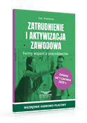 Zatrudnienie i aktywizacja zawodowa. Formy wsparcia pracodawców