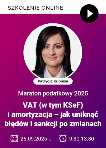 Szkolenie: VAT (w tym KSeF) i amortyzacja – jak uniknąć błędów i sankcji po zmianach