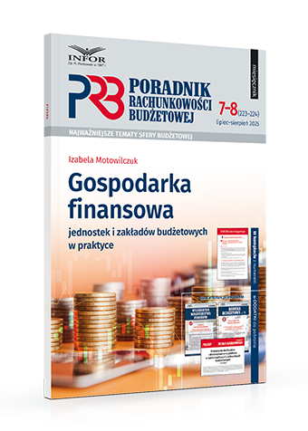 Poradnik Rachunkowości Budżetowej  nr 7-8/2025. Gospodarka finansowa jednostek i zakładów budżetowych w praktyce