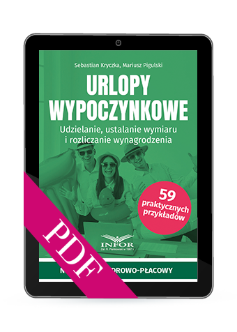 Urlopy wypoczynkowe. Udzielanie, ustalanie wymiaru i rozliczanie wynagrodzenia (PDF)