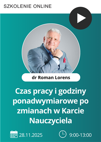 Szkolenie: Czas pracy i rozliczanie godzin ponadwymiarowych w świetle zmian Karty Nauczyciela od 1 września 2025 r.