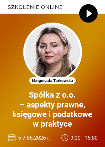 Szkolenie: Spółka z o.o. – aspekty prawne, księgowe i podatkowe w praktyce