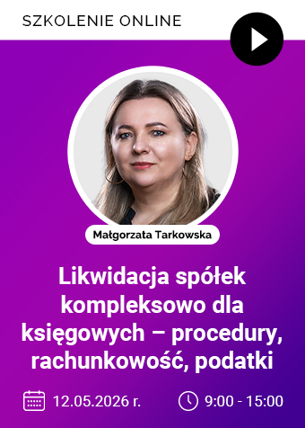 Szkolenie: Likwidacja spółek kompleksowo dla księgowych – procedury, rachunkowość, podatki