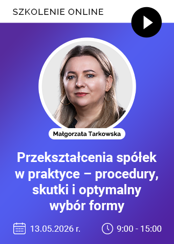 Szkolenie: Przekształcenia spółek w praktyce – procedury, skutki i optymalny wybór formy