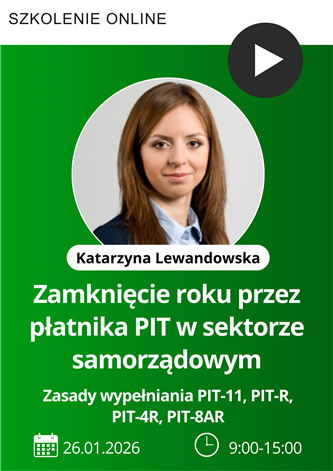 Szkolenie: Zamknięcie roku przez płatnika PIT w sektorze samorządowym – zasady wypełniania PIT-11, PIT-R, PIT-4R, PIT-8AR
