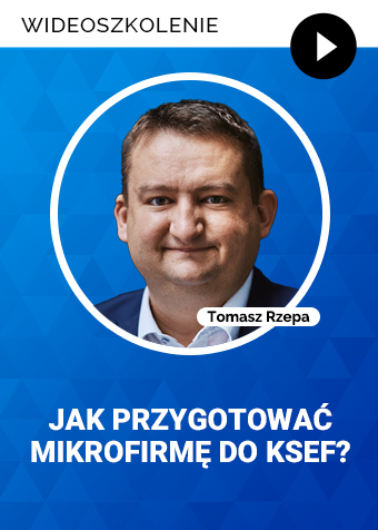 Wideoszkolenie: Jak przygotować mikrofirmę do KSeF?