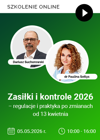 Szkolenie online: Zasiłki i kontrole 2026 – regulacje i praktyka po zmianach od 13 kwietnia