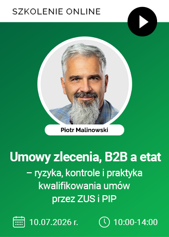 Szkolenie online: Umowy zlecenia, B2B a etat – ryzyka, kontrole i praktyka kwalifikowania umów przez ZUS i PIP