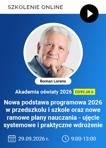 Szkolenie online: Nowa podstawa programowa 2026 w przedszkolu i szkole oraz nowe ramowe plany nauczania – ujęcie systemowe i praktyczne wdrożenie