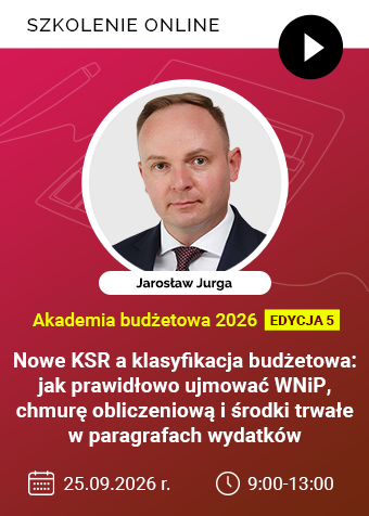 Szkolenie online: Nowe KSR a klasyfikacja budżetowa: jak prawidłowo ujmować WNiP, chmurę obliczeniową i środki trwałe w paragrafach wydatków