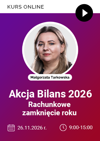 Szkolenie online: Akcja Bilans 2026 – rachunkowe zamknięcie roku za 2026 rok