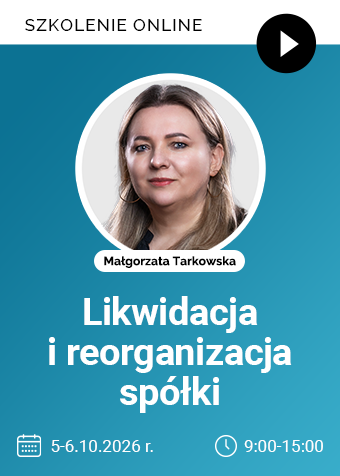 Szkolenie online: Likwidacja i reorganizacja spółki – procedury, rachunkowość, podatki