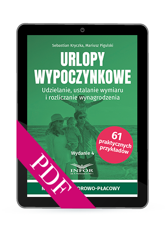 Urlopy wypoczynkowe. Udzielanie, ustalanie wymiaru i rozliczanie wynagrodzenia (PDF)