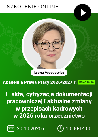 Szkolenie online: E-akta, cyfryzacja dokumentacji pracowniczej i aktualne zmiany w przepisach kadrowych w 2026 roku orzecznictwo
