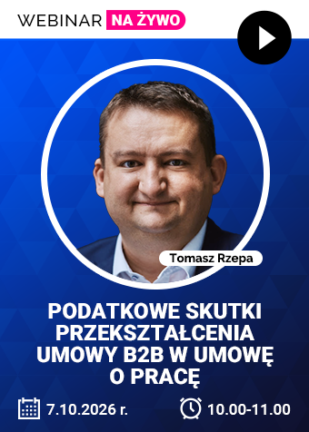 Webinar: Podatkowe skutki przekształcenia umowy B2B w umowę o pracę + certyfikat gwarantowany