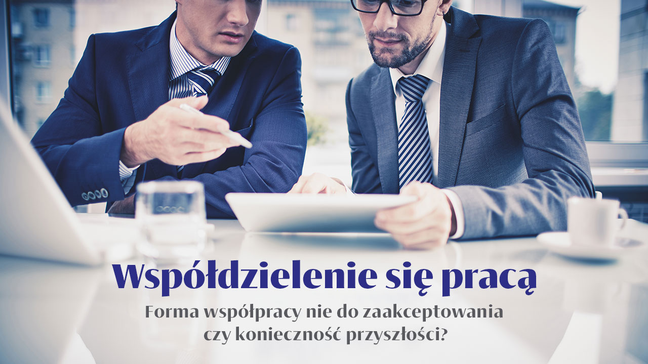 wspoldzielenie-sie-praca--forma-wspolpracy-nie-do-zaakceptowania-czy-koniecznosc-przyszlosci